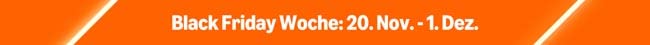 Black Friday Woche: 20. Nov. - 1. Dez.