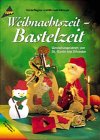 Weihnachtszeit, Bastelzeit. Gestaltungsideen von St. Martin bis Silvester. 3772421008 Book Cover