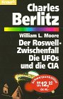 Der Roswell-Zwischenfall: Die UFOs und die CIA (Knaur Taschenbücher. Sachbücher) - Charles Berlitz, William L Moore Übersetzer: Elisabeth Hartweger 