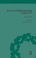Lives of Shakespearian Actors, Part IV, Volume 3: Helen Faucit, Lucia Elizabeth Vestris and Fanny Kemble by Their Contemporaries 1138754412 Book Cover