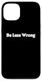 Be Less Wrong Humorous Sarcastic Statement Gifts