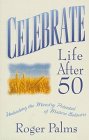 Celebrate Life After 50 1564764532 Book Cover