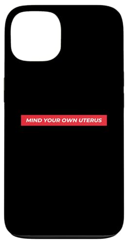 US Supreme Court Mind Your Own Unterus X}zP[X iPhone 13 p
