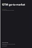  GTM go-to-market Complete Self-Assessment Guide