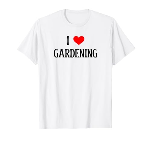Me encanta la jardinería I corazón Jardinero Jardinero Amante de las plantas Camiseta