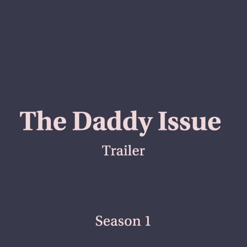 Trailer: Welcome to The Daddy Issue