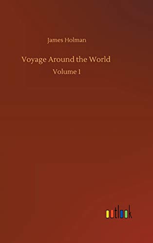 Voyage Around the World: Volume 1