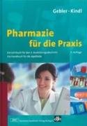 Pharmazie für die Praxis: Ein Lehrbuch für den 3. Ausbildungsabschnitt. Ein Handbuch für die Apotheke (Wissen und Praxis)