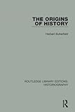 The Origins of History (Routledge Library Editions: Historiography)