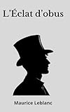 L’Éclat d’obus Maurice Leblanc: Arsène Lupin