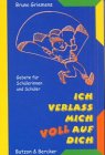 Ich verlass mich voll auf dich: Gebete für Schülerinnen und Schüler Ich verlass mich voll auf dich: Gebete für Schülerinnen und Schüler