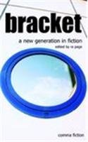 Bracket: A New Generation in Fiction
