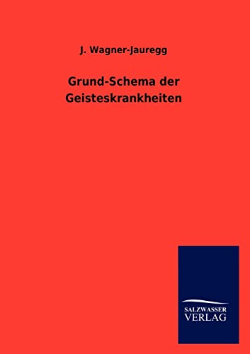 Grund-Schema der Geisteskrankheiten (German Edition)
