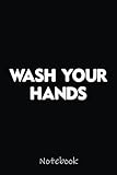 Wash Your Hands Funny School Hygiene Health Teacher Nurse Notebook: Cute Lined Journal for Nurses and Medical Workers. Perfect for nurses week gifts 6x9 110 pages