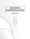 registre des mouvements de titres: Pour SAS et SA | Conforme aux obligations légales | ligné de 102 pages | grand format . (French Edition)