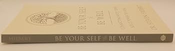 Paperback Be Your Self and Be Well: Connecting with Your Soul's Power to Heal Book
