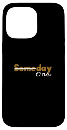 uE J[ Day One not Someday uE OtBbN X}zP[X iPhone 14 Pro Max p