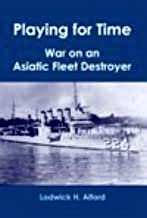 Paperback Playing for Time: War on an Asiatic Fleet Destroyer. Book