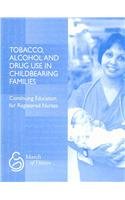 Tobacco, Alcohol, and Drug Use in Childbearing Families (March of Dimes Nursing Modules) 0865251207 Book Cover