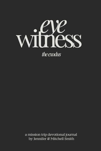 Eyewitness: The Exodus: A mission trip journal