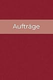 Aufträge: Praktisches Auftragsbuch für Handwerker und Dienstleister | Übersicht der Aufträge | Platz für 100 Aufträge (Vorlage zum Ausfüllen) | ca. A5 Softcover-Buch (rot, Band 5)