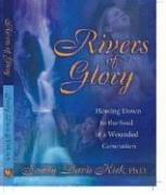 Rivers of Glory: Flowing Down to the Soul of a Wounded Generation: Kirk ...