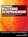 Mastering Entrepreneurship: The Complete MBA Compaion in Entrepreneurship