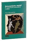 Entrenamiento mental: Un manual para entrenadores y deportistas: 007 (Psicología deportiva)