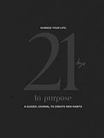21 Days to Purpose: A guided journal to lasting change B0CWRBYTKR Book Cover