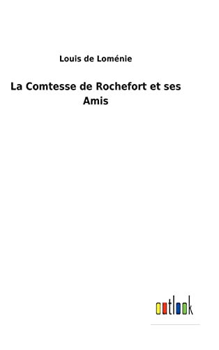 La Comtesse de Rochefort et ses Amis (French Edition)