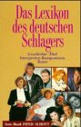 Das Lexikon des deutschen Schlagers. Geschichte, Titel, Interpreten, Komponisten, Texter.