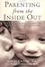 Parenting from the Inside Out