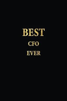 Best CFO Ever : Lined Notebook, Gold Letters Cover, Diary, Journal, 6 X 9 in. , 110 Lined Pages