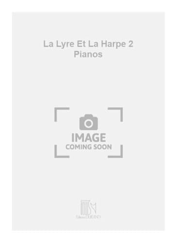 La Lyre Et La Harpe 2 Pianos partition lisible sans reflets