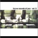 Vol. 5-Future Sounds of Jazz