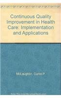 Continuous Quality Improvement in Health Care: Theory, Implementation, and Applications