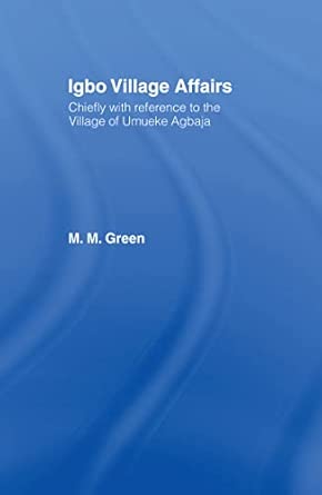 Igbo Village Affairs: Chiefly with Reference to the Village of Umbueke Agbaja book cover