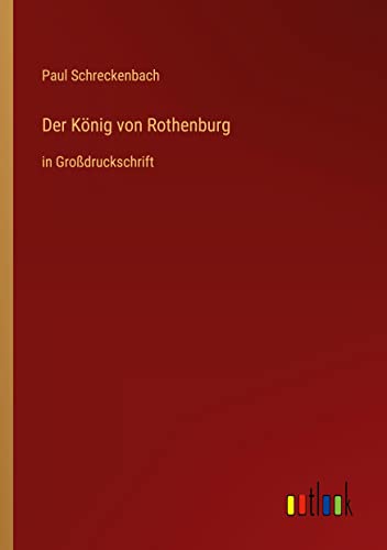 Der König von Rothenburg: in Großdruckschrift