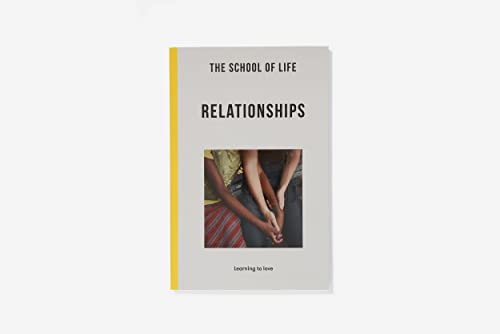 The School of Life: Relationships: learning to love