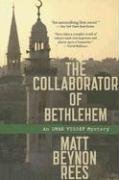 THE COLLABORATOR OF BETHLEHEM: AN OMAR YUSSEF MYSTERY By Matt Rees **Mint**