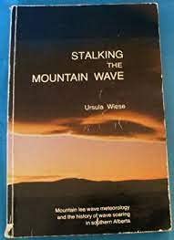 Paperback Satlking the Mountain Wave, Mountain Lee Wave Meteoriology and the History of Wave Soaring in Southern Alberta Book