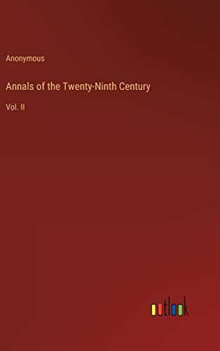 Annals of the Twenty-Ninth Century: Vol. II