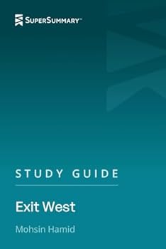 Paperback Study Guide: Exit West by Mohsin Hamid (SuperSummary) Book