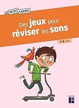 R&eacute;sum&eacute; Review Ebook Des jeux pour r&eacute;viser les sons 7-8 ans Full