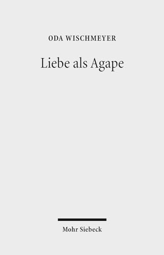 Liebe als Agape: Das fr|hchristliche Konzept und der moderne Diskurs (German Edition)