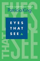 Paperback Eyes That See, Based on a Prophetic Vision Through Patricia King Book