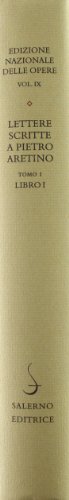 Lettere Scritte A Pietro Aretino. Tomo I. Libro I: Vol. 1 - 2