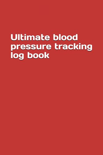 Ultimate blood pressure tracking log book