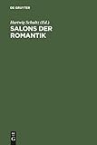 Salons der Romantik: Beitr&Atilde;&curren;ge eines Wiepersdorfer Kolloquiums zu Theorie und Geschichte des Salons (German Edition)