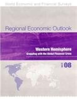 Regional Economic Outlook: Western Hemisphere: Grappling with the Global Financial Crisis: October 2008 (World Economic and Financial Surveys)